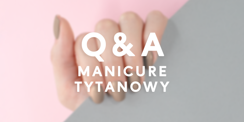 Q&A Manicure Tytanowy